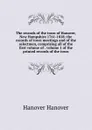 The records of the town of Hanover, New Hampshire 1761-1818: the records of town meetings and of the selectmen, comprising all of the first volume of . volume 1 of the printed records of the town - Hanover Hanover