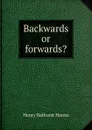 Backwards or forwards. - Henry Bathurst Hanna