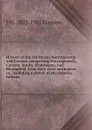 History of the old towns, Norridgewock and Canaan, comprising Norridgewock, Canaan, Starks, Skowhegan, and Bloomfield, from their early settlement to . including a sketch of the Abnakis Indians - J W. 1823-1901 Hanson