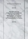 Wycliffe and the Huguenots ; or, sketches of the rise of the Reformation in England and of the early history of Protestantism in France - William Hanna