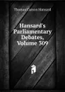Hansard.s Parliamentary Debates, Volume 309 - Thomas Curson Hansard