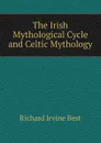 The Irish Mythological Cycle and Celtic Mythology - Richard Irvine Best