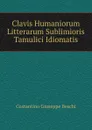 Clavis Humaniorum Litterarum Sublimioris Tamulici Idiomatis - Costantino Giuseppe Beschi