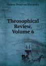 Theosophical Review, Volume 6 - Helena Petrovna Blavatsky