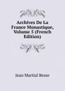 Archives De La France Monastique, Volume 5 (French Edition) - Jean Martial Besse