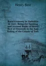 Rural Economy in Yorkshire in 1641: Being the Farming and Account Books of Henry Best of Elmswell, in the East Riding of the County of York - Henry Best