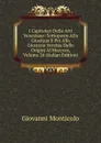 I Capitolari Delle Arti Veneziane: Sottoposte Alla Giustizia E Poi Alla Giustizia Vecchia Dalle Origini Al Mcccxxx, Volume 26 (Italian Edition) - Giovanni Monticolo