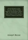 A Full Answer to the Country Parson.S Plea Against the Quakers Tythe-Bill, by the Author of the Replication to the Country Parson.S Papers and Plea - Joseph Besse