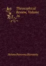 Theosophical Review, Volume 16 - Helena Petrovna Blavatsky