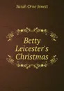 Betty Leicester.s Christmas - Jewett Sarah Orne