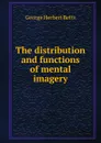 The distribution and functions of mental imagery - George Herbert Betts