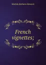 French vignettes; - Matilda Betham-Edwards