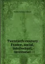Twentieth-century France, social, intellectual, territorial - Matilda Betham-Edwards