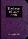 The heart of Lady Anne - Castle Agnes