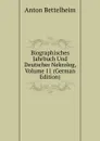 Biographisches Jahrbuch Und Deutscher Nekrolog, Volume 11 (German Edition) - Anton Bettelheim