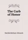 The Curb of Honor - Matilda Betham-Edwards