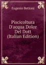 Piscicoltura D.acqua Dolce Del Dott (Italian Edition) - Eugenio Bettoni