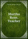 Martha Rose, Teacher - Matilda Betham-Edwards