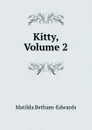 Kitty, Volume 2 - Matilda Betham-Edwards