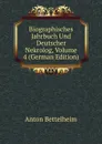 Biographisches Jahrbuch Und Deutscher Nekrolog, Volume 4 (German Edition) - Anton Bettelheim