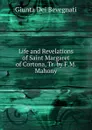 Life and Revelations of Saint Margaret of Cortona, Tr. by F.M. Mahony - Giunta Dei Bevegnati