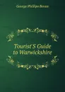 Tourist.S Guide to Warwickshire - George Phillips Bevan