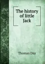 The history of little Jack - Thomas Day