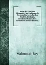 Moire Sur L.antique Alexandrie: Ses Faubourgs Et Environs Douverts, Par Les Fouilles, Sondages, Nivellements Et Autres Recherches (French Edition) - Mahmoud-Bey