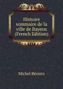 Histoire sommaire de la ville de Bayeux (French Edition) - Michel Béziers
