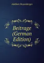 Beitrage (German Edition) - Adalbert Bezzenberger