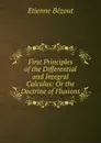 First Principles of the Differential and Integral Calculus: Or the Doctrine of Fluxions - Etienne Bézout