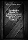 Beitrage Zur Kunde Der Indogermanischen Sprachen, Volume 10 (German Edition) - Adalbert Bezzenberger