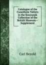 Catalogue of the Cuneiform Tablets in the Kouyunjik Collection of the British Museum--Supplement - Carl Bezold