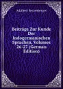 Beitrage Zur Kunde Der Indogermanischen Sprachen, Volumes 26-27 (German Edition) - Adalbert Bezzenberger