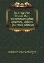 Beitrage Zur Kunde Der Indogermanischen Sprachen, Volume 2 (German Edition) - Adalbert Bezzenberger