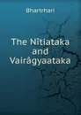 The Nitiataka and Vairagyaataka - Bhartr̥hari