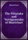 The Nitiataka and Vairagyaataka of Bhartrhari - Bhartr̥hari