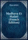 Madhava Et Malati (French Edition) - Bhavabhti