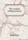 The atakas of Bhartrihari - Bhartr̥hari