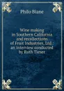 Wine making in Southern California and recollections of Fruit Industries, Ltd.: an interview conducted by Ruth Tieser - Philo Biane