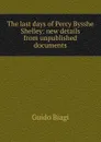 The last days of Percy Bysshe Shelley: new details from unpublished documents - Guido Biagi