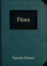 Flora - Pamela Bianco