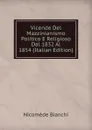 Vicende Del Mazzinianismo Politico E Religioso Dal 1832 Al 1854 (Italian Edition) - Nicomede Bianchi