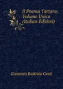 Il Poema Tartaro: Volume Unico (Italian Edition) - Giovanni Battista Casti