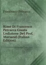 Rime Di Francesco Petrarca Giusta L.edizione Del Prof. Marsand (Italian Edition) - Francesco Petrarca