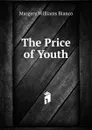 The Price of Youth - Margery Williams Bianco