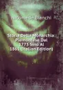 Storia Della Monarchia: Piemontese Dal 1773 Sino Al 1861 (Italian Edition) - Nicomede Bianchi