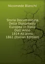 Storia Documentata Della Diplomazia Europea in Italia Dall. Anno 1814 All.anno 1861 (Italian Edition) - Nicomede Bianchi