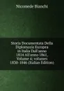 Storia Documentata Della Diplomazia Europea in Italia Dall.anno 1814 All.anno 1861, Volume 4;.volumes 1830-1846 (Italian Edition) - Nicomede Bianchi
