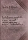 Storia Documentata Della Diplomazia Europea in Italia Dall.anno 1814 All.anno 1861, Volume 3 (Italian Edition) - Nicomede Bianchi
